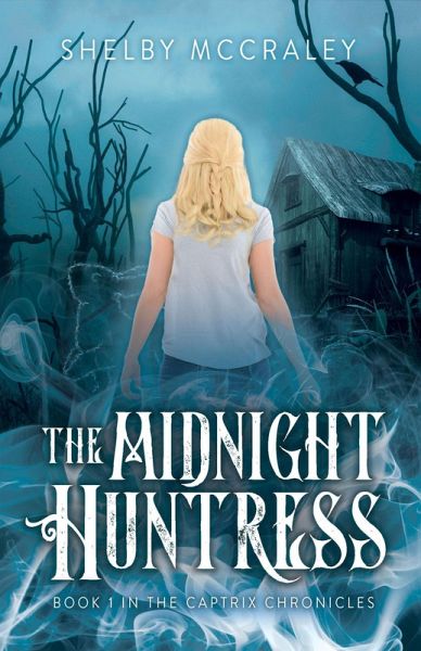 The Midnight Huntress (The Captrix Chronicles, #1) (eBook, ePUB) The Midnight Huntress (The Captrix Chronicles, #1) (eBook, ePUB)