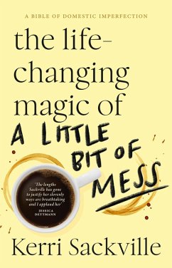 The Life-changing Magic of a Little Bit of Mess (eBook, ePUB) - Sackville, Kerri