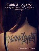 Faith & Loyalty: A Story About Pain, Progression & Blessings (eBook, ePUB)