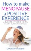 How to Make Menopause a Positive Experience (eBook, ePUB)