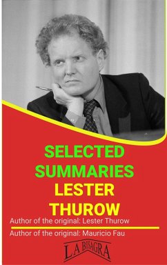 Lester Thurow: Selected Summaries (eBook, ePUB) - Fau, Mauricio Enrique