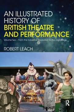 An Illustrated History of British Theatre and Performance - Leach, Robert