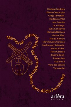 Memorial - Experiências de Aprendizagens com Alicia Fernández (eBook, ePUB) - Candiota, Clarissa; Nicolau, Marisa; Cardozo, Marli Silveira; Reisswitz, Marlise von; Cardoso, Nilce Azevedo; Sordi, Regina; Ielo, Rosires; Sá, Susi de; Santos, Vera dos; Avelar, Yara Rodrigues; Hickel, Neusa Kern; Cansanção, Eliane; Pimentel, Maria da Graça; Vital, Hortência; Caierão, Iara; Wrege, Iara; Gonçalves, Julia; Barbosa, Manuela; Silva, Marina