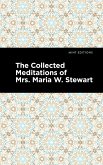 The Collected Meditations of Mrs. Maria W. Stewart (eBook, ePUB)