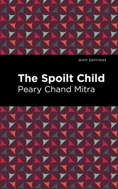 The Spoilt Child (eBook, ePUB) - Mitra, Peary Chand