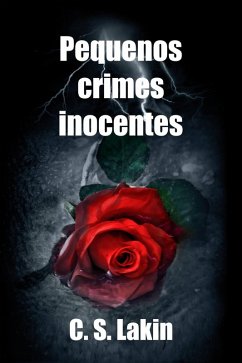 Pequenos Crimes Inocentes (eBook, ePUB) - Lakin, C. S.