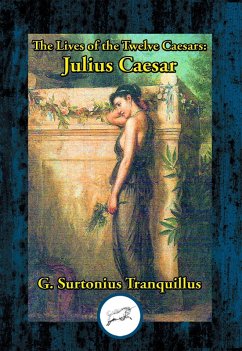 Lives of the Twelve Caesars: Julius Caesar (eBook, ePUB) - Tranquillus, Gaius Suetonius