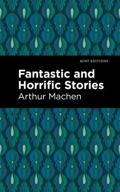 Fantastic and Horrific Stories (eBook, ePUB) - Machen, Arthur