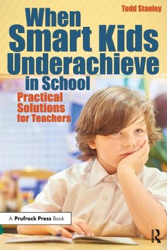When Smart Kids Underachieve in School (eBook, ePUB) - Stanley, Todd