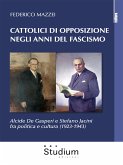 Cattolici di opposizione negli anni del fascismo (eBook, ePUB)