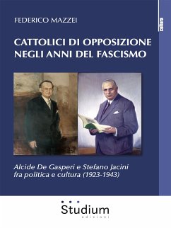 Cattolici di opposizione negli anni del fascismo (eBook, ePUB) - Mazzei, Federico