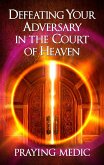 Defeating Your Adversary in the Court of Heaven (eBook, ePUB)