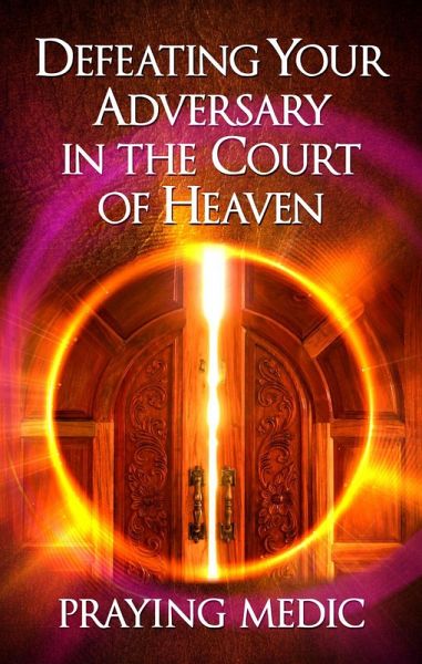 Defeating Your Adversary in the Court of Heaven (eBook, ePUB) Defeating Your Adversary in the Court of Heaven (eBook, ePUB)
