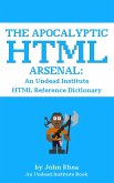 The Apocalyptic HTML Arsenal: An Undead Institute HTML Reference Dictionary (eBook, ePUB)