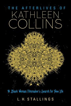 The Afterlives of Kathleen Collins (eBook, ePUB) - Stallings, L. H. The Afterlives of Kathleen Collins (eBook, ePUB) - Stallings, L. H.