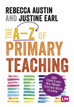 The A-Z of Primary Teaching (eBook, ePUB) - Austin, Rebecca; Earl, Justine
