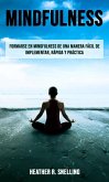 Mindfulness: Formarse en Mindfulness de una manera fácil de implementar, rápida y práctica (eBook, ePUB) Mindfulness: Formarse en Mindfulness de una manera fácil de implementar, rápida y práctica (eBook, ePUB)