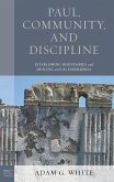 Paul, Community, and Discipline (eBook, ePUB) Paul, Community, and Discipline (eBook, ePUB)