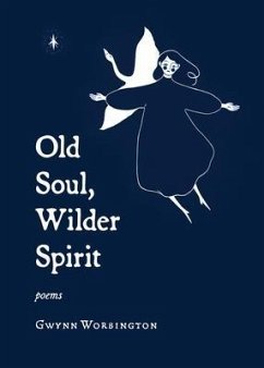 Old Soul, Wilder Spirit (eBook, ePUB) - Worbington, Gwynn