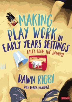 Making Play Work in Early Years Settings (eBook, ePUB) - Rigby, Dawn