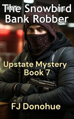 The Snowbird Bank Robber (Upstate Mystery #7) (eBook, ePUB) - Donohue, Fj