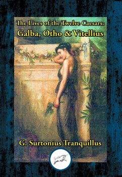 Lives of the Twelve Caesars: Galba, Otho & Vitellius (eBook, ePUB) - Tranquillus, Gaius Suetonius