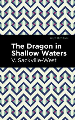 The Dragon in Shallow Waters (eBook, ePUB) - Sackville-West, V.