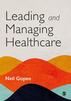 Leading and Managing Healthcare (eBook, ePUB) - Gopee, Neil
