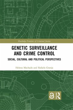 Genetic Surveillance and Crime Control (eBook, ePUB) - Machado, Helena; Granja, Rafaela