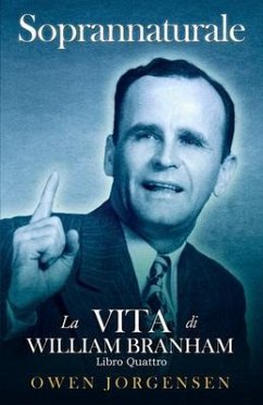 Libro Quattro - Soprannaturale: La Vita Di William Branham (eBook, ePUB) - Jorgensen, Owen