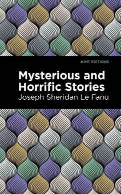 Mysterious and Horrific Stories (eBook, ePUB) - Le Fanu, Joseph Sheridan