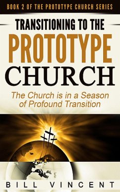 Transitioning to the Prototype Church (eBook, ePUB) - Vincent, Bill