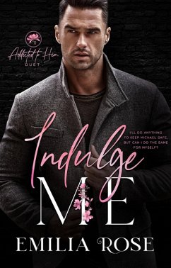 Indulge Me (Addicted to Him) (eBook, ePUB) - Rose, Emilia