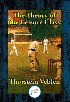Theory of the Leisure Class (eBook, ePUB) - Veblen, Thorstein
