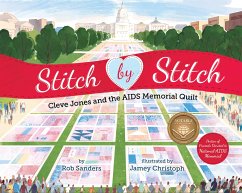 Stitch by Stitch: Cleve Jones and the AIDS Memorial Quilt - Sanders, Rob