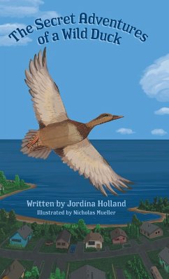 The Secret Adventures of a Wild Duck - Holland, Jordina