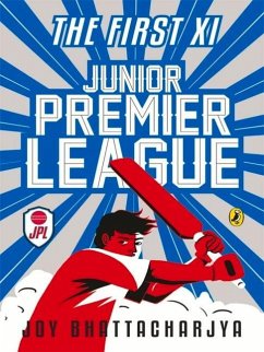 Junior Premier League: The First XI - Bhattacharya, Joy