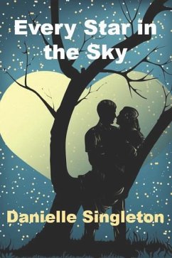 Every Star in the Sky: A Romance - Singleton, Danielle