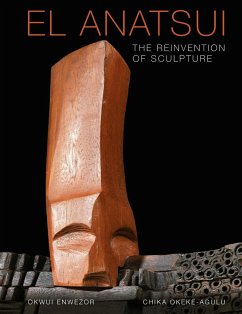 El Anatsui: The Reinvention of Sculpture - Okeke-Agulu, Chika;Enwezor, Okwui