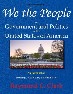 We the People: The Government and Politics of the United States of America: An Introduction - Clark, Raymond C.