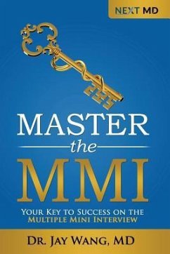 Master the MMI: Your Key to Success on the Multiple Mini Interview - Wang, Jay