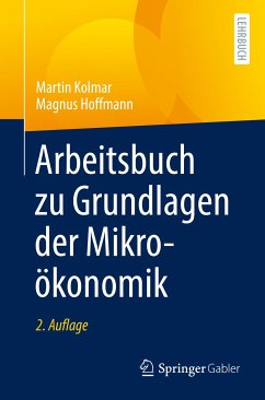 Arbeitsbuch zu Grundlagen der Mikroökonomik (eBook, PDF) - Kolmar, Martin; Hoffmann, Magnus
