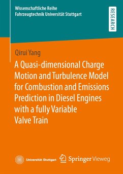 A Quasi-dimensional Charge Motion and Turbulence Model for Combustion and Emissions Prediction in Diesel Engines with a fully Variable Valve Train (eBook, PDF) - Yang, Qirui