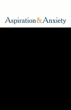 Aspiration and Anxiety: Asian Migrants and Australian Schooling - Ho, Christina