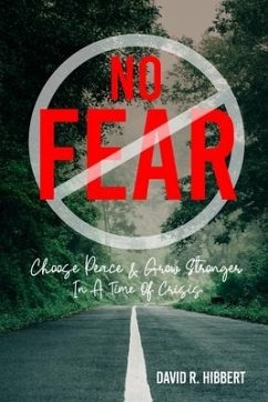 No Fear: Choose Peace And Grow Stronger In A Time Of Crisis - Hibbert, David R.