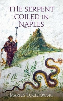 The Serpent Coiled in Naples - Kociejowski, Marius