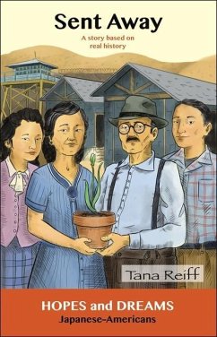 Sent Away: Japanese-Americans: A Story Based on Real History - Reiff, Tana