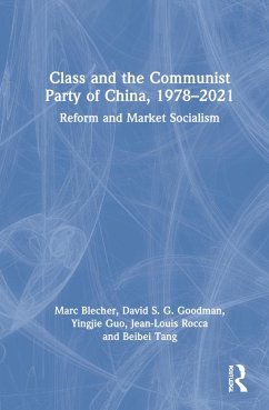 Class and the Communist Party of China, 1978-2021 - Blecher, Marc;Goodman, David S G;Guo, Yingjie