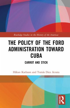 The Policy of the Ford Administration Toward Cuba - Karlsson, Håkan; Diez Acosta, Tomás