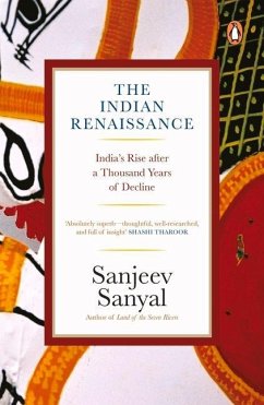 Indian Rennaissance: India's Rise After a Thousand Years of Decline - Sanyal, Sanjeev